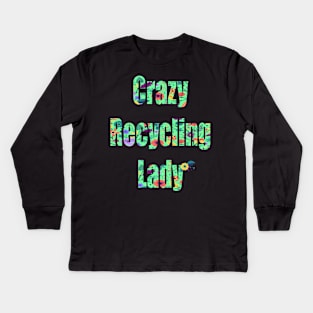 Crazy Recycling Lady Kids Long Sleeve T-Shirt